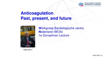Past, present, and future W erkgroep C ardiologische centra N ederland (WCN)  1e Dunselman Lecture
