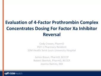 Reversal  Cody Craven, PharmD  PGY-1 Pharmacy Resident  SSM Health Saint Louis University Hospital