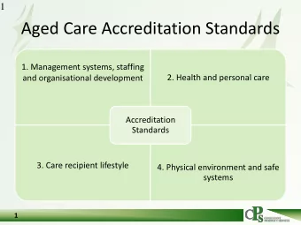 Aged Care Accreditation Standards  1. Management systems, staffing  2. Health and personal care