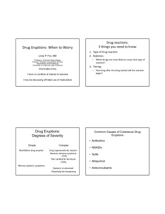 Drug Eruptions When to Worry  1. Type of drug reaction  Lindy P. Fox, MD  2. Statistics: