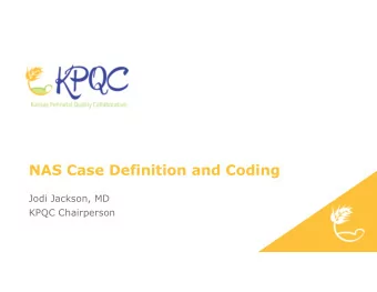 NAS Case Definition and Coding  Jodi Jackson, MD  KPQC Chairperson  NAS Case Definition and Coding