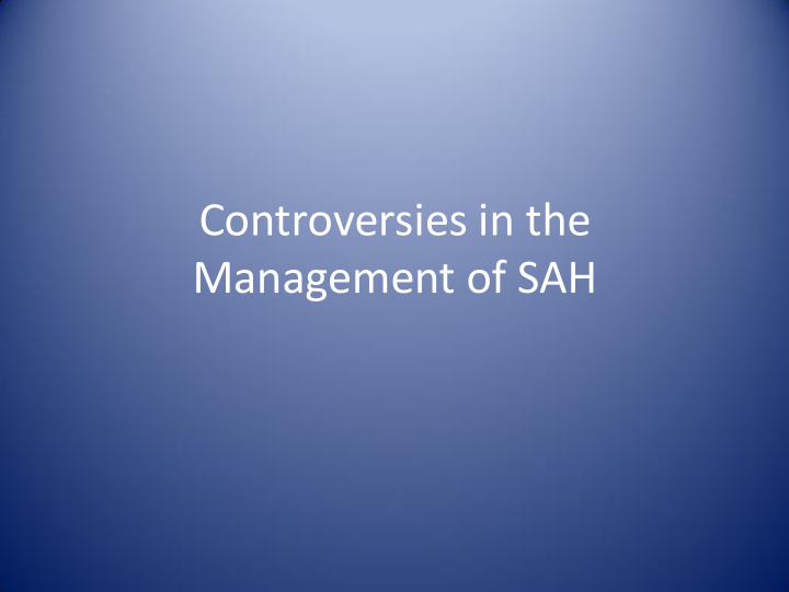 management of sah disclosures none controversies