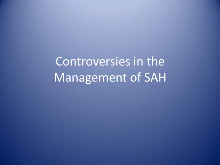 management of sah disclosures none controversies