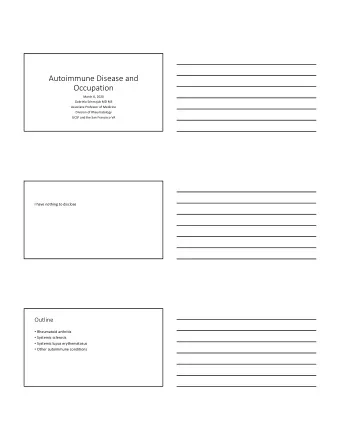 Autoimmune Disease and  Occupation March 6, 2020 Gabriela Schmajuk MD MS Associate Professor of