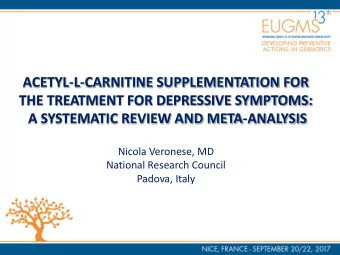 THE TREATMENT FOR DEPRESSIVE SYMPTOMS:  A SYSTEMATIC REVIEW AND META-ANALYSIS  Nicola Veronese, MD