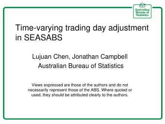 Time-varying trading day adjustment  in SEASABS  Lujuan Chen, Jonathan Campbell  Australian Bureau