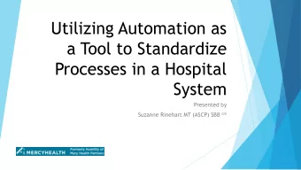 a Tool to Standardize  Processes in a Hospital  System  Presented by Suzanne Rinehart MT (ASCP) SBB