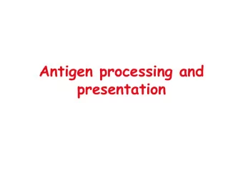 Antigen processing and  presentation  Requirement for Antigen Presenting Cells (APCs)  Properties