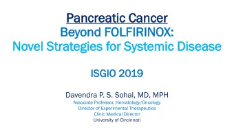 Pancreat  atic  ic C  Canc  ncer  Beyond F  FOLF  LFIR  IRINO  INOX:  Novel St  Strat  ategies f