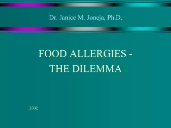 FOOD ALLERGIES -  THE DILEMMA  2002  The Dilemma  Accurate identification of the allergenic food