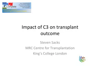 Impact of C3 on transplant  outcome  Steven Sacks  MRC Centre for Transplantation King  s