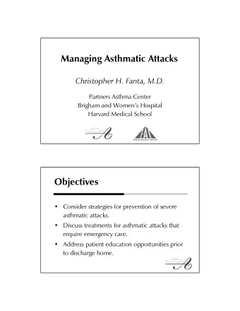 Managing Asthmatic Attacks  Christopher H. Fanta, M.D.  Partners Asthma Center  Brigham and