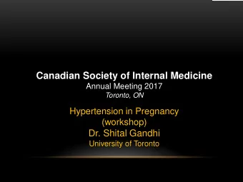 Canadian Society of Internal Medicine  Annual Meeting 2017  Toronto, ON  Hypertension in Pregnancy
