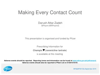 Making Every Contact Count  Darush Attar-Zadeh  BPharm MRPharmS  This presentation is organised and