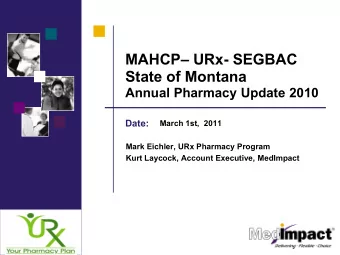MAHCP URx- SEGBAC  State of Montana  Annual Pharmacy Update 2010  Date:  March 1st,  2011  Mark