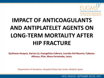 IMPACT OF ANTICOAGULANTS  AND ANTIPLATELET AGENTS ON  LONG-TERM MORTALITY AFTER  HIP FRACTURE