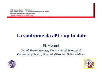 La sindrome da aPL : up to date  La sindrome da aPL : up to date  PL Meroni  Div. of Rheumatology,