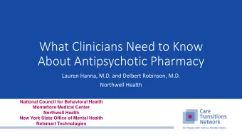 What Clinicians Need to Know  About Antipsychotic Pharmacy  Lauren Hanna, M.D. and Delbert
