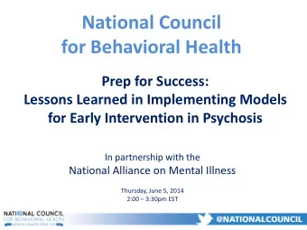 National Council  for Behavioral Health  Prep for Success:  Lessons Learned in Implementing Models