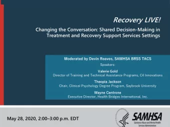 Recovery LIVE!  Changing the Conversation: Shared Decision-Making in  Treatment and Recovery