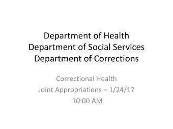 Department of Health  Department of Social Services  Department of Corrections  Correctional Health
