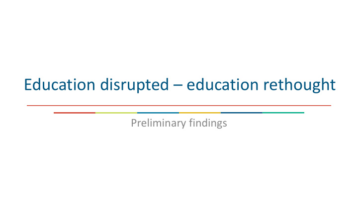 education disrupted education rethought