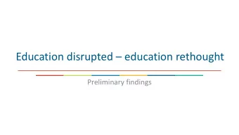 Education disrupted  education rethought  Preliminary findings  Immediate Impact of Covid-19