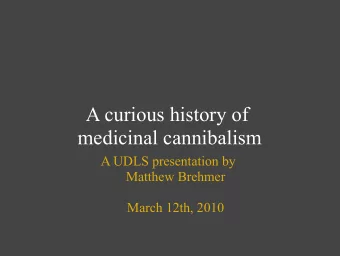 A curious history of  medicinal cannibalism  A UDLS presentation by  Matthew Brehmer  March 12th,