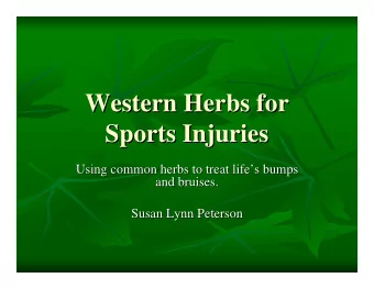 Western Herbs for  Western Herbs for  Sports Injuries  Sports Injuries  Using common herbs to treat