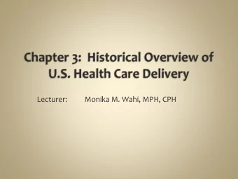 Lecturer:  Monika M. Wahi, MPH, CPH  At the end of this lecture, student should be able to: