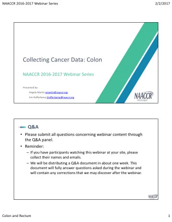 Collecting Cancer Data: Colon  Series  NAACCR 20162017 Webinar Series  Presented by:  Angela