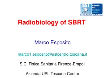 Radiobiology of SBRT  Marco Esposito  marco1.esposito@uslcentro.toscana.it  S.C. Fisica Sanitaria