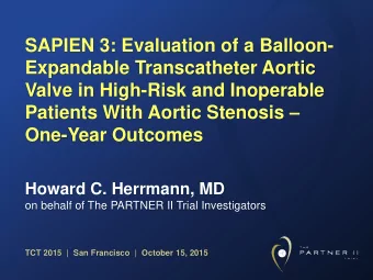 Valve in High-Risk and Inoperable Patients With Aortic Stenosis  One-Year Outcomes  Howard C.