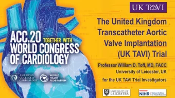 Transcatheter Aortic  Valve Implantation  (UK TAVI) Trial  Professor William D. Toff, MD, FACC