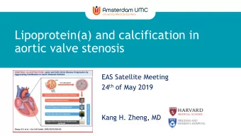 Lipoprotein(a) and calcification in  aortic valve stenosis  EAS Satellite Meeting 24 th of May 2019