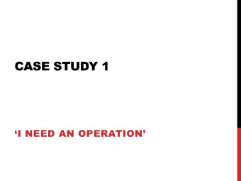 CASE STUDY 1  I NEED AN OPERATION  LIFE SAVING KEYHOLE  VALVE IMPLANTATION  An 88 year old