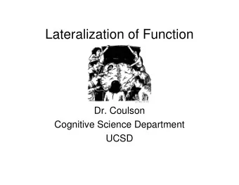 Lateralization of Function  Dr. Coulson  Cognitive Science Department  UCSD  Human Brain   An