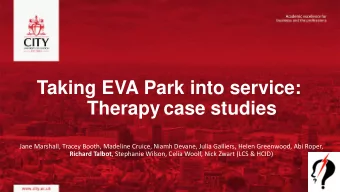 Taking EVA Park into service:  Therapy case studies  Jane Marshall, Tracey Booth, Madeline Cruice,