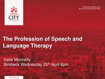 Language Therapy  Katie Monnelly Birkbeck Wednesday 25 th April 6pm  Focus of this evening
