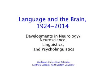 Language and the Brain, 1924-2014  Developments in Neurology/ Neuroscience, Linguistics, and