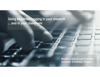 Using keystroke logging in your research  ... and in your classroom  Marille Leijten &amp; Luuk