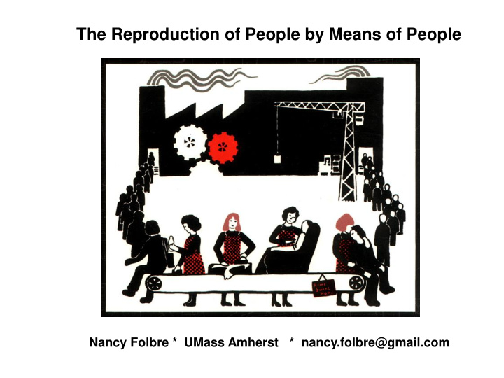 the reproduction of people by means of people