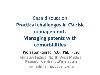 Case discussion  Practical challenges in CV risk  management:  Managing patents with  comorbidities