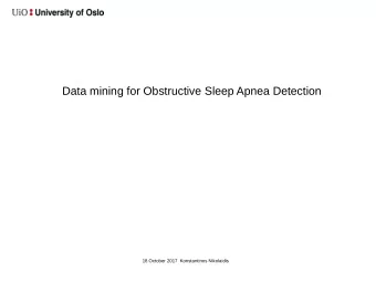 Data mining for Obstructive Sleep Apnea Detection  18 October 2017 Konstantinos Nikolaidis