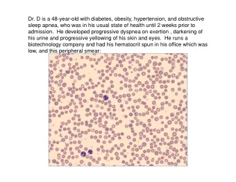 Dr. D is a 48-year-old with diabetes, obesity, hypertension, and obstructive  sleep apnea, who was