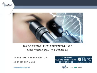 UNLOCKING THE POTENTIAL OF  CANNABINOID MEDICINES  I N V E S TO R  P R E S E N TAT I O N  S e p t e