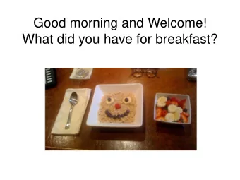 Good morning and Welcome!  What did you have for breakfast?  Stage Three Pediatric Obesity