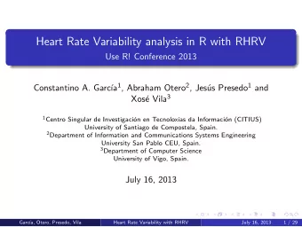 Heart Rate Variability analysis in R with RHRV  Use R! Conference 2013 us Presedo 1 and a 1 ,