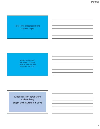 Total Knee Replacement  Outpatient Surgery  Abraham Abdo, MD  Orthopedic Surgery  2698 N. Galloway