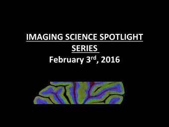 IMAGING SCIENCE SPOTLIGHT SERIES February 3 rd , 2016  Texas A&amp;M Institute for Preclinical